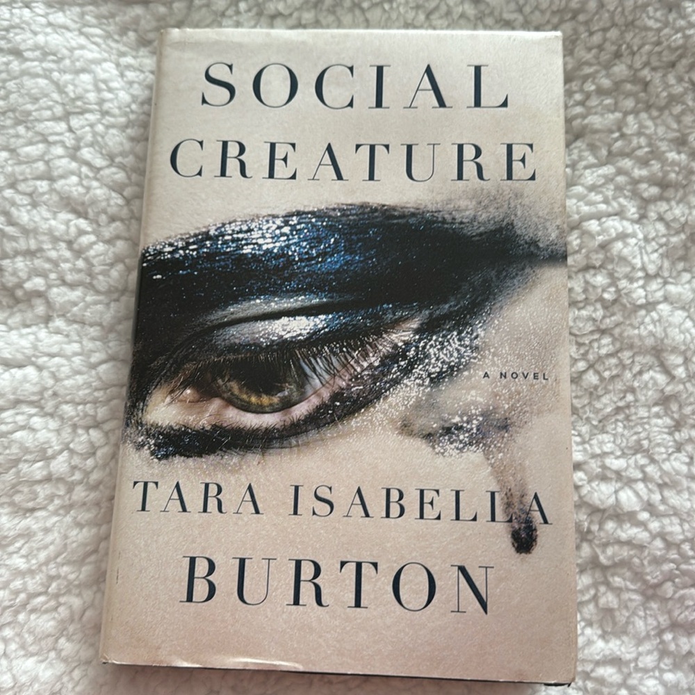 New Social Creature A Novel by Tara Isabella Burton